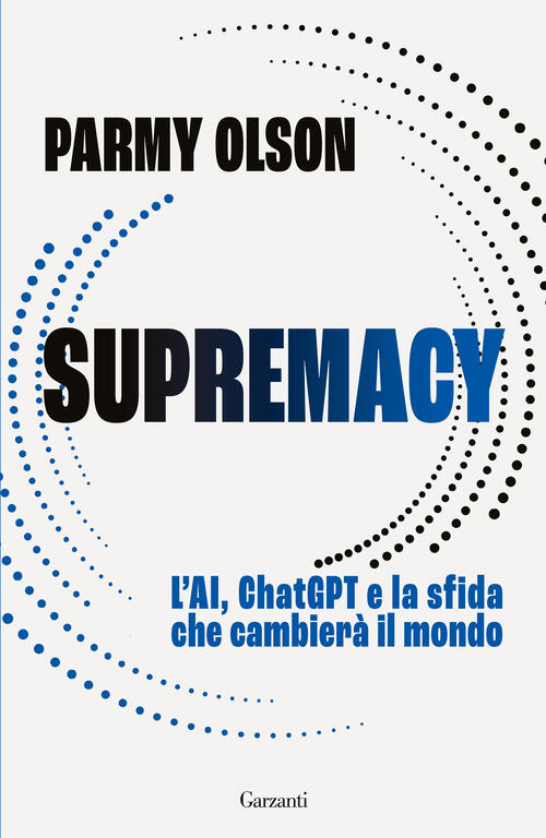 Supremacy. L'ai, Chatgpt E La Sfida Che Cambiera Il Mondo …