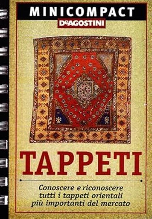 Tappeti. Conoscere E Riconoscere Tutti I Tappeti Orientali Piu Importanti …