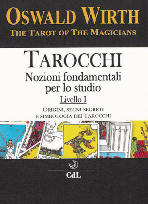 Tarocchi. Nozioni Fondamentali Per Lo Studio. Vol. 1: Origini, Segni …
