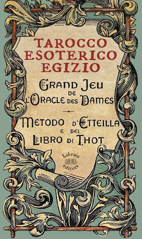 Tarocco Esoterico Egizio. Metodo Di Etteilla E Del Libro Di …