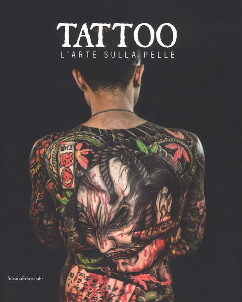 Tattoo. L'arte Sulla Pelle. Catalogo Della Mostra Torino