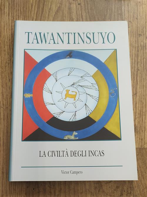 Tawantinsuyo La Civilt‡ Degli Incas Victor Campero Saturnia 2015