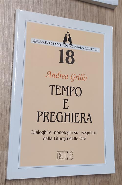 Tempo E Preghiera. Dialoghi E Monologhi Sul Segreto Della Liturgia …