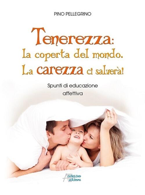 Tenerezza: Coperta Del Mondo. La Tenerezza Ci Salvera