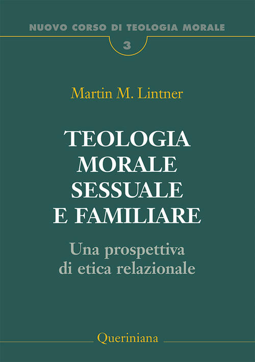 Teologia Morale Sessuale E Familiare. Una Prospettiva Di Etica Relazionale …