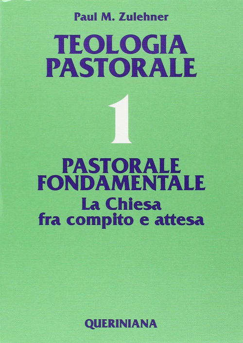 Teologia Pastorale. Vol. 1: Pastorale Fondamentale. La Chiesa Fra Compito …