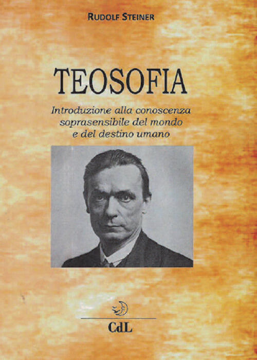 Teosofia. Introduzione Alla Conoscenza Soprasensibile Del Mondo E Del Destino