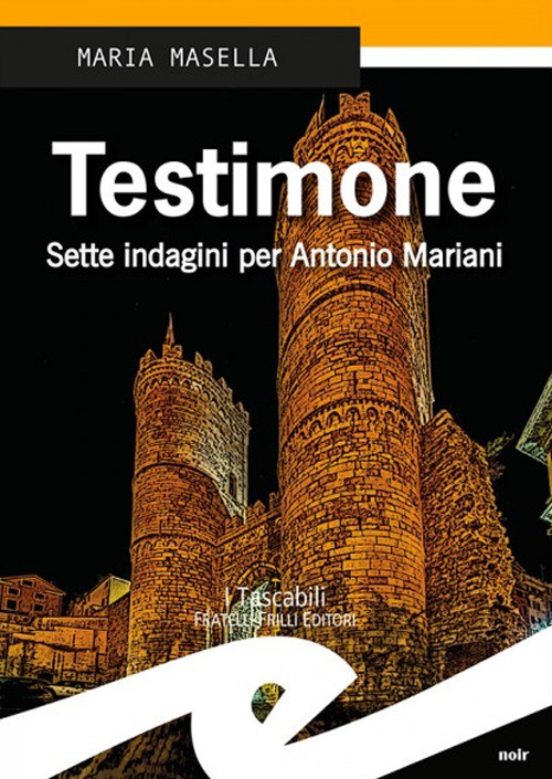 Testimone. Sette Indagini Per Antonio Mariani