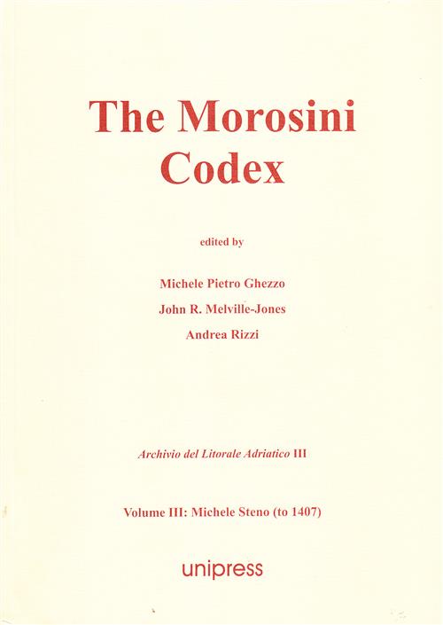 The Morosini Codex. Volume 3: Michele Steno (To 1407)