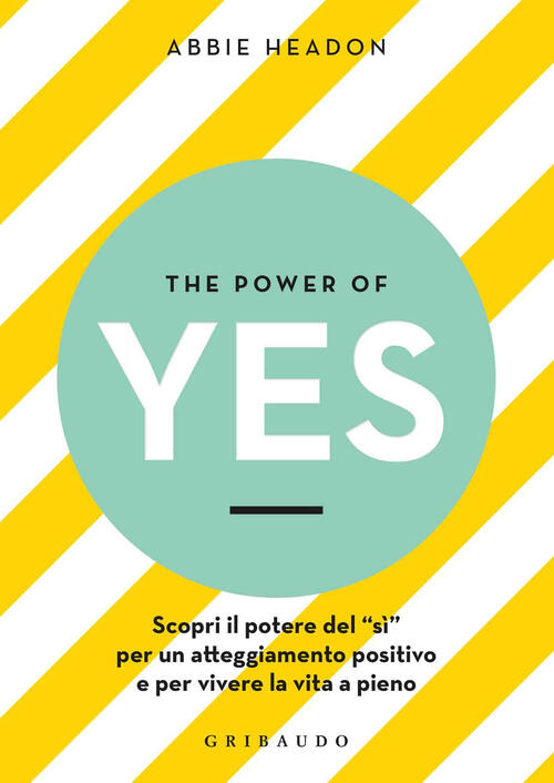 The Power Of Yes. Scopri Il Potere Del Si Per …