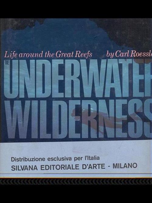 The Underwater Wilderness: Life Around The Great Reefs.