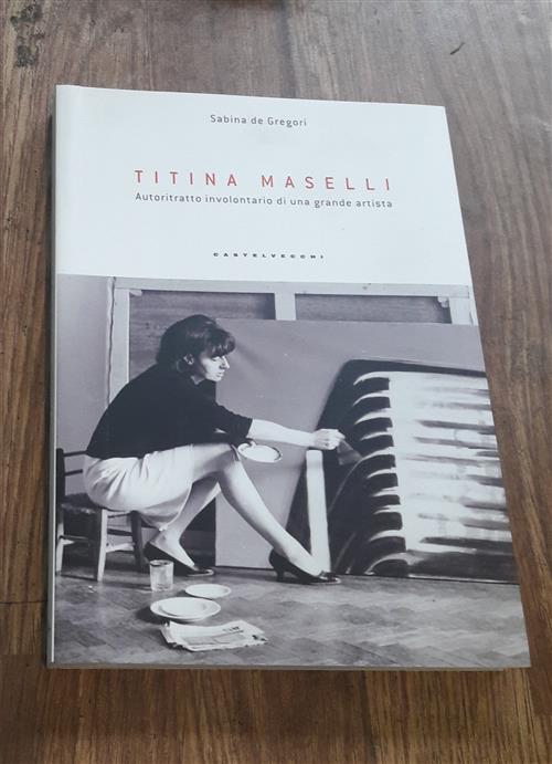 Titina Maselli. Autoritratto Involontario Di Una Grande Artista