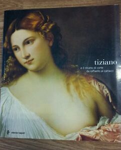 Tiziano E Il Ritratto Di Corte Da Raffaello Ai Carracci