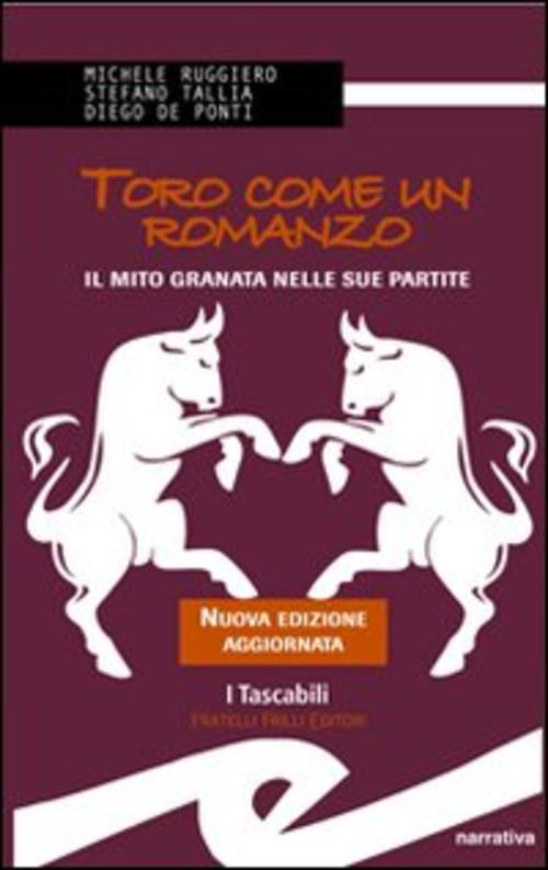 Toro Come Un Romanzo. Il Mito Granata Nelle Sue Partite …