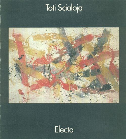 Toti Scialoja. Catalogo Della Mostra Monza Paolo Biscottini Mondadori Electa …