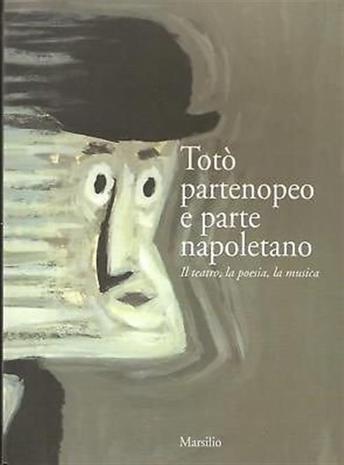Toto Partenopeo E Parte Napoletano. Il Teatro, La Poesia, La …