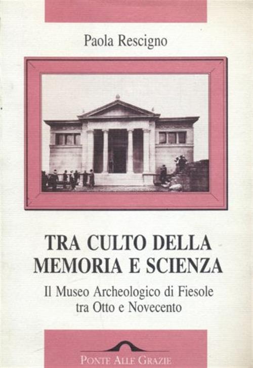 Tra Culto Della Memoria E Scienza. Il Museo Archeologico Di …