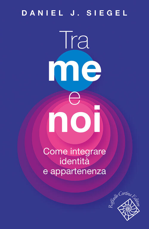 Tra Me E Noi. Come Integrare Identita E Appartenenza