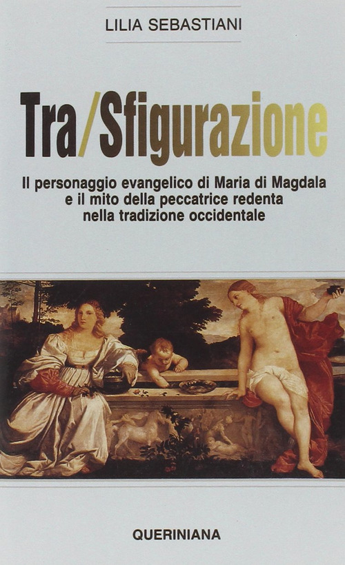 Tra/Sfigurazione. Il Personaggio Evangelico Di Maria Di Magdala E Il …