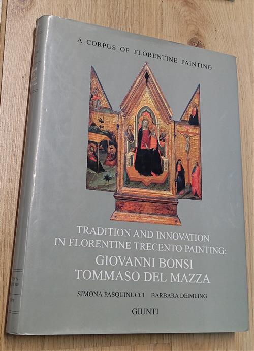 Tradition And Innovation In Florentine Trecento Painting: Giovanni Bonsi, Tomm