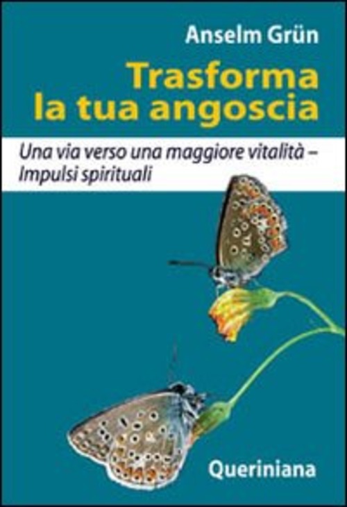 Trasforma La Tua Angoscia. Una Via Verso Una Maggiore Vitalita. …