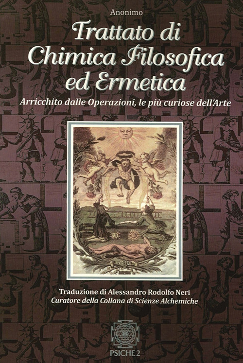 Trattato Di Chimica Filosofica Ed Ermetica. Arricchito Dalle Operazioni, Le …