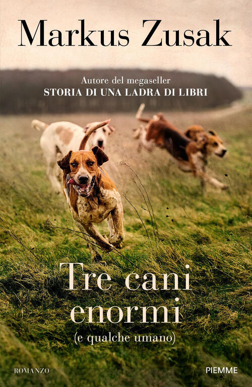 Tre Cani Enormi (E Qualche Umano) Markus Zusak Piemme 2025