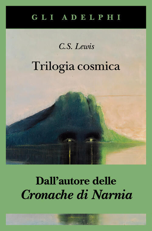 Trilogia Cosmica: Lontano Dal Pianeta Silenzioso-Perelandra-Quell'orribile For
