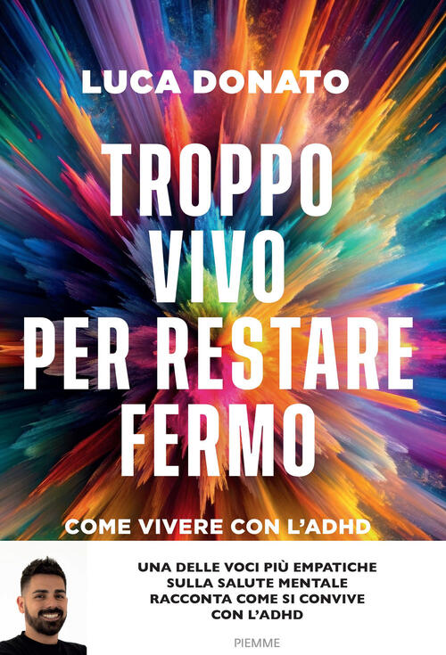 Troppo Vivo Per Restare Fermo. Come Vivere Con L'adhd Luca …