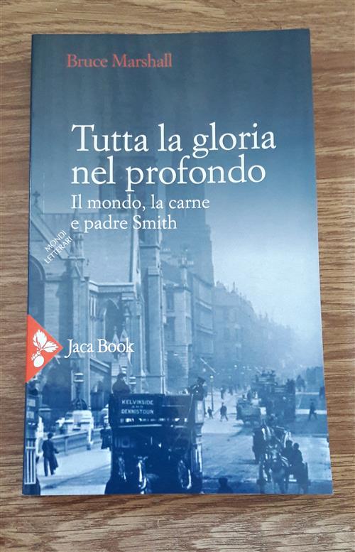 Tutta La Gloria Nel Profondo. Il Mondo, La Carne E …