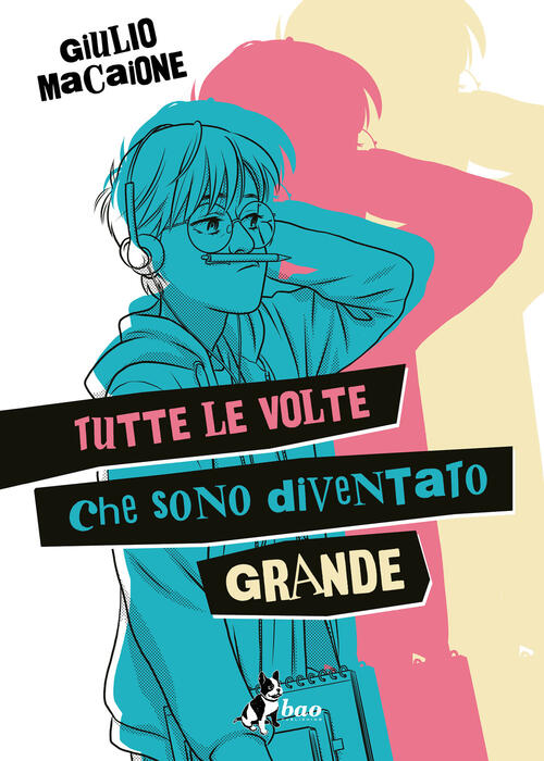 Tutte Le Volte Che Sono Diventato Grande Giulio Macaione Bao …