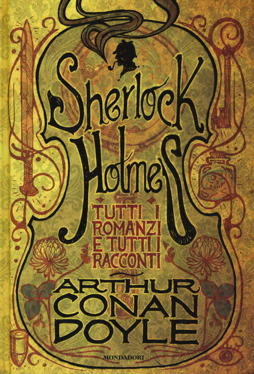 Tutti I Romanzi E Tutti I Racconti Di Sherlock Holmes