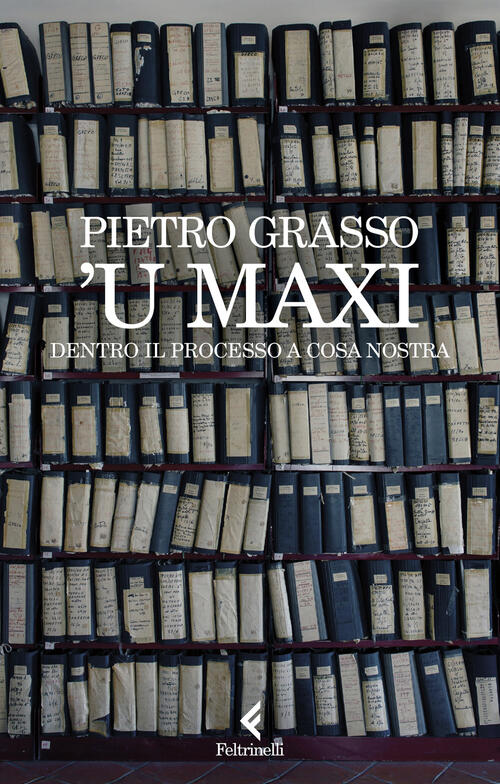'U Maxi. Dentro Il Processo A Cosa Nostra Pietro Grasso …
