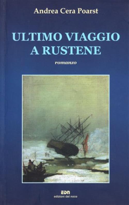 Ultimo Viaggio A Rustene Andrea Cera Poarst Edizioni Del Noce …