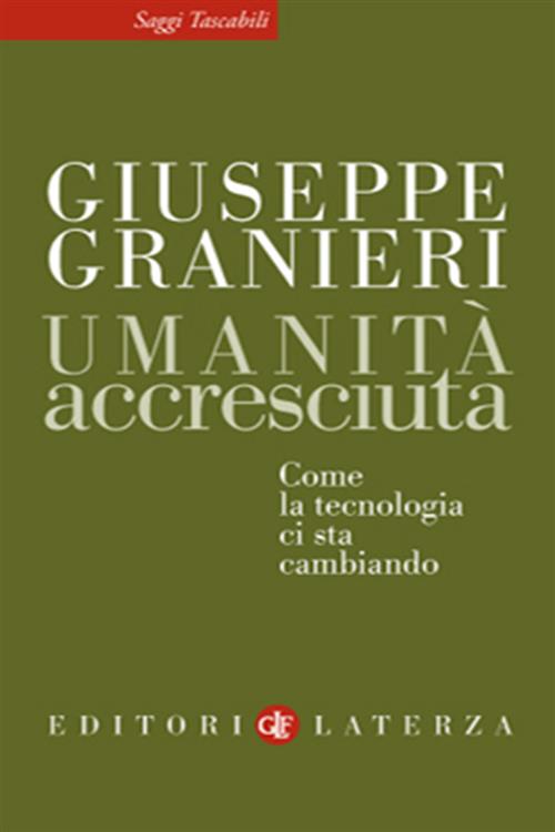 Umanita Accresciuta. Come La Tecnologia Ci Sta Cambiando Giuseppe Granieri …