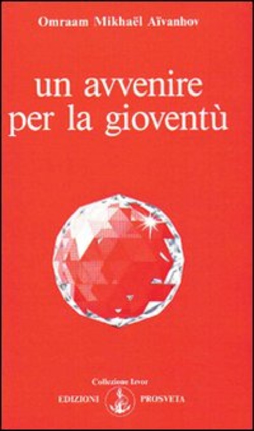 Un Avvenire Per La Gioventu Omraam Mikhaël Aïvanhov Prosveta 2009