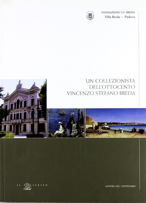 Un Collezionista Dell'ottocento. Vincenzo Stefano Breda (1825-1903)
