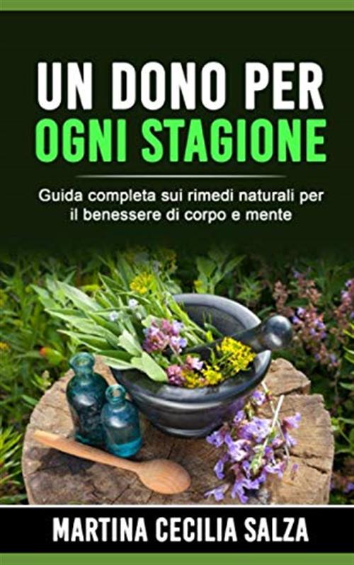 Un Dono Per Ogni Stagione: Guida Competa Sui Rimedi Naturali …