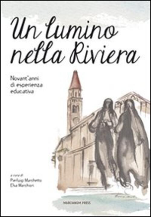 Un Lumino Nella Riviera. Novant'anni Di Esperienza Educativa