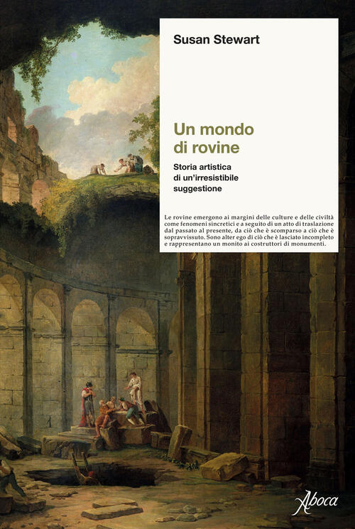 Un Mondo Di Rovine. Storia Artistica Di Un’Irresistibile Suggestione Susan …