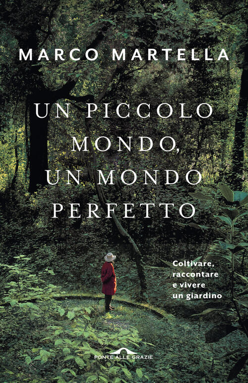 Un Piccolo Mondo, Un Mondo Perfetto. Coltivare, Raccontare E Vivere …