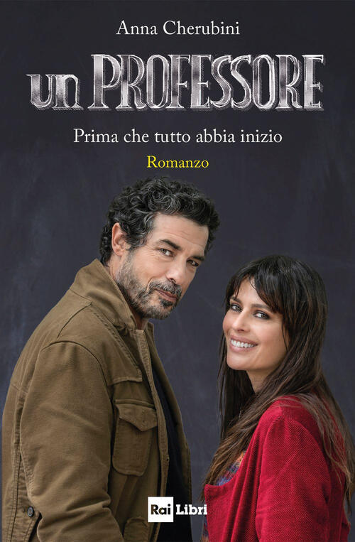 Un Professore. Prima Che Tutto Abbia Inizio Anna Cherubini Rai …