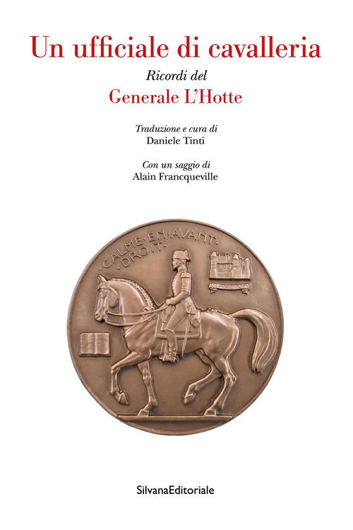 Un Ufficiale Di Cavalleria. Ricordi Del Generale L'hotte Silvana 2025