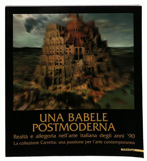 Una Babele Postmoderna. Realta E Allegoria Nell'arte Italiana Degli Anni …