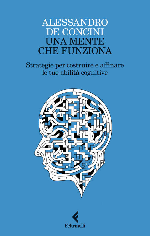 Una Mente Che Funziona. Strategie Per Costruire E Affinare Le …