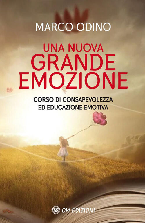 Una Nuova Grande Emozione. Corso Di Consapevolezza Ed Educazione Emotiva