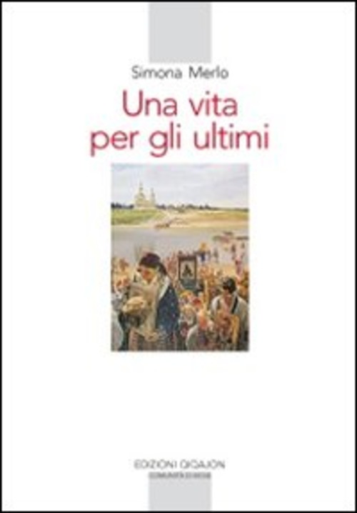 Una Vita Per Gli Ultimi. Le Missioni Dell'archimandrita Spiridon