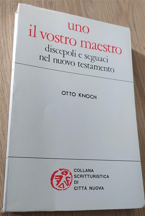 Uno Il Vostro Maestro Discepoli E Seguaci Nel Nuovo Testamento …