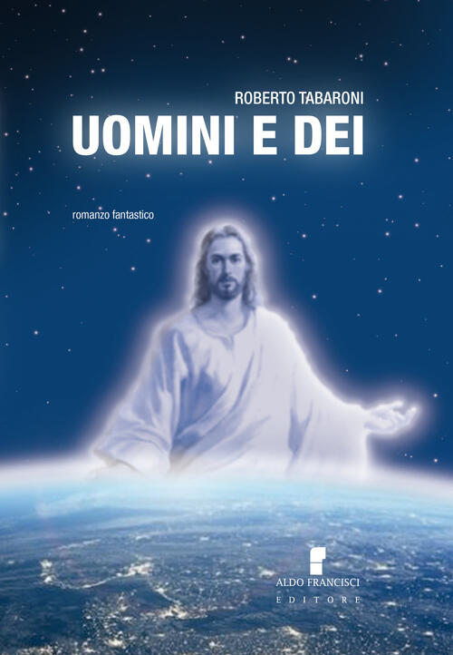 Uomini E Dei Roberto Tabaroni Francisci 2021