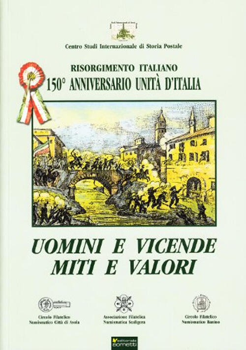 Uomini E Vicende, Miti E Valori. Risorgimento Italiano. 150 Anniversario …